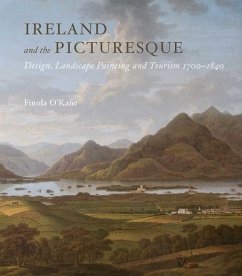 Ireland and the Picturesque: Design, Landscape Painting, and Tourism, 1700-1840 - O'Kane, Finola