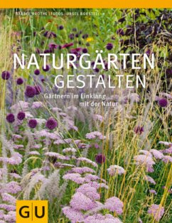 Naturgärten gestalten - Grothe, Bärbel;Borstell, Ursel