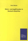 Natur- und Jagdfreuden in Deutsch-Ostafrika