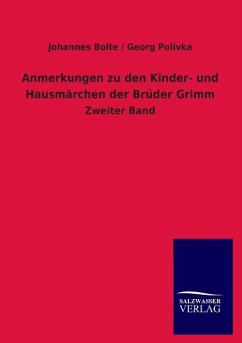 Anmerkungen zu den Kinder- und Hausmärchen der Brüder Grimm - Bolte, Johannes