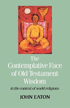 The Contemplative Face of Od Testament Wisdom in the Context of World Religions - Eaton, J. H.; Eaton, John H.