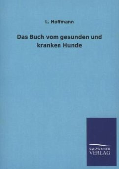 Das Buch vom gesunden und kranken Hunde - Hoffmann, L.