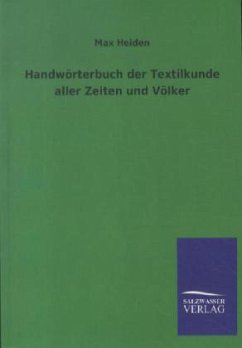 Handwörterbuch der Textilkunde aller Zeiten und Völker - Heiden, Max