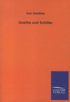 Goethe und Schiller - Goedeke, Karl