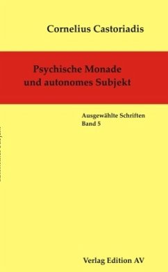 Psychische Monade und autonomes Subjekt - Castoriadis, Cornelius