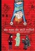 Wie man die Welt rettet / Wie man... Bd.5