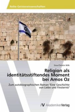 Religion als identitätsstiftendes Moment bei Amos Oz - Wilk, Sina-Christin