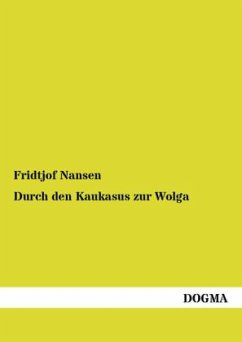 Durch den Kaukasus zur Wolga - Nansen, Fridtjof