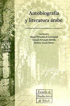 Autobiografía y literatura árabe - Caballé, Anna; Hernando de Larramendi Martínez, Miguel; Fernández Parrilla, Gonzalo