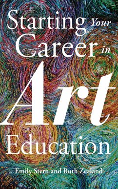 Starting Your Career in Art Education - Stern, Emily; Zealand, Ruth