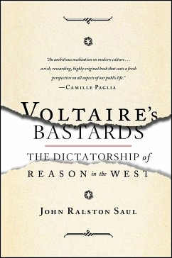 Voltaire's Bastards: The Dictatorship of Reason in the West - Saul, John Ralston