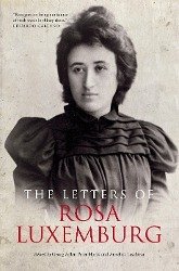 The Letters of Rosa Luxemburg - Luxemburg, Rosa
