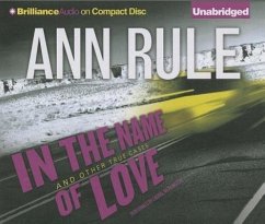 In the Name of Love: And Other True Cases - Rule, Ann