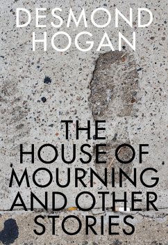 The House of Mourning and Other Stories - Hogan, Desmond