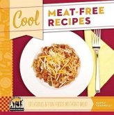 Cool Meat-Free Recipes: Delicious & Fun Foods Without Meat: Delicious & Fun Foods Without Meat