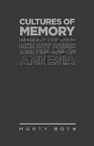 Cultures of Memory: Memory Culture, Memory Crisis and the Age of Amnesia