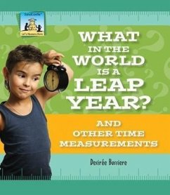 What in the World Is a Leap Year? and Other Time Measurements - Bussiere, Desirée