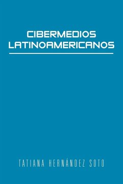 Cibermedios Latinoamericanos - Hern Ndez Soto, Tatiana; Hernandez Soto, Tatiana