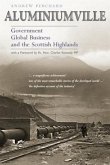 Aluminiumville: Government, Global Business, and the Scottish Highlands
