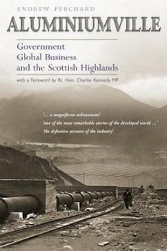 Aluminiumville: Government, Global Business, and the Scottish Highlands - Perchard, Andrew