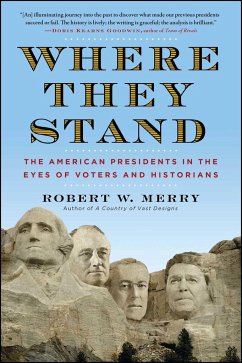 Where They Stand: The American Presidents in the Eyes of Voters and Historians Robert W. Merry Author