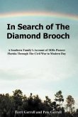 In Search of The Diamond Brooch: A Southern Family's Account of 1820s Pioneer Florida Through The Civil War to Modern Day