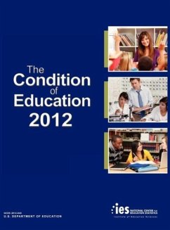 The Condition of Education 2012 - National Center for Education Statistics; U. S. Department of Education; Institute of Education Scien