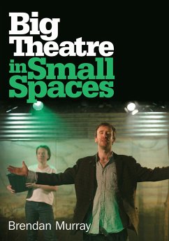 Big Theatre in Small Spaces - Murray, Brendan