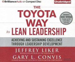 The Toyota Way to Lean Leadership: Achieving and Sustaining Excellence Through Leadership Development - Liker, Jeffrey K.; Convis, Gary L.