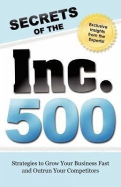 Secrets of the Inc 500: Strategies to Grow Your Business Fast and Outrun Your Competitors - Advantage Media Group