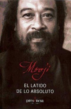 El latido de lo absoluto : lo manifiesto y lo no manifiesto son uno - Mooji