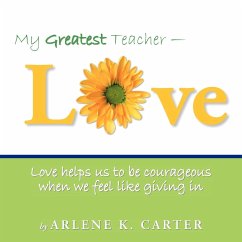 My Greatest Teacher - LOVE - Carter, Arlene K.