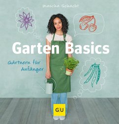 Garten Basics - Gärtnern für Anfänger - Schacht, Mascha