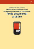 Gestión de la innovación y nuevas estrategias de investigación y difusión del fondo documental artístico