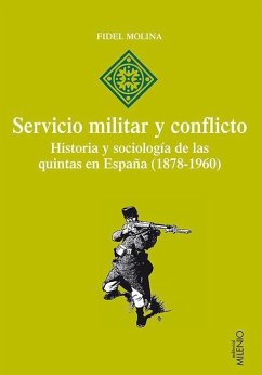 Servicio militar y conflicto (1878-1960) : historia y sociología de las quintas en España - Molina Luque, Fidel