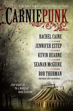 Carniepunk - Caine, Rachel; Thurman, Rob; Hearne, Kevin; Mcguire, Seanan; Estep, Jennifer; Pang, Allison; Gay, Kelly; Dawson, Delilah S; Meding, Kelly