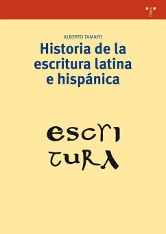 Historia de la escritura latina e hispánica - Tamayo, Alberto; Tamayo López-Machuca, Alberto; Tamayo López-Machuca, Alberto