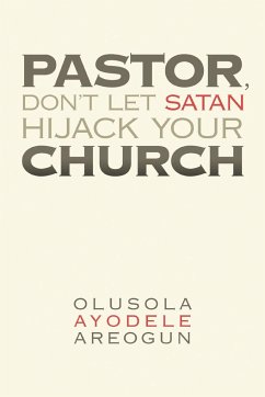 Pastor, Don't Let Satan Hijack Your Church - Areogun, Olusola Ayodele