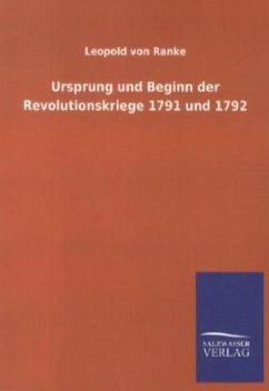 Ursprung und Beginn der Revolutionskriege 1791 und 1792 - Ranke, Leopold von