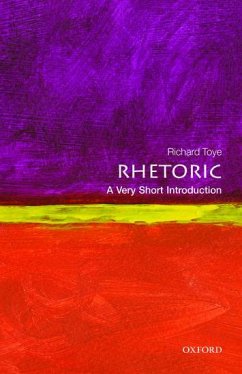 Rhetoric: A Very Short Introduction - Toye, Richard (Professor of Modern History, University of Exeter)