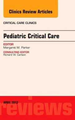 Pediatric Critical Care, An Issue of Critical Care Clinics - Parker, Margaret M.