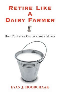 Retire Like a Dairy Farmer - Hoobchaak, Evan J.