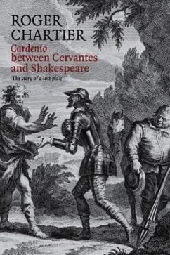 Cardenio Between Cervantes and Shakespeare - Chartier, Roger