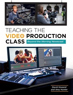 Teaching the Video Production Class - Howard, David; Hunter, Amy