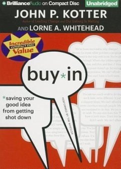 Buy-In: Saving Your Good Idea from Getting Shot Down - Kotter, John P.; Whitehead, Lorne A.