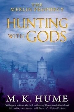 The Merlin Prophecy Book Three: Hunting with Gods: Volume 3 - Hume, M. K.