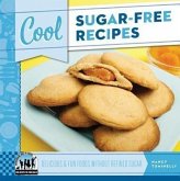 Cool Sugar-Free Recipes: Delicious & Fun Foods Without Refined Sugar: Delicious & Fun Foods Without Refined Sugar