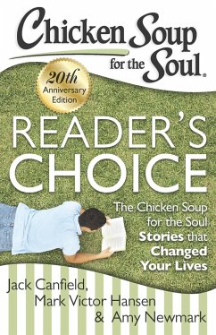 Chicken Soup for the Soul: Reader's Choice 20th Anniversary Edition - Canfield, Jack; Hansen, Mark Victor; Newmark, Amy