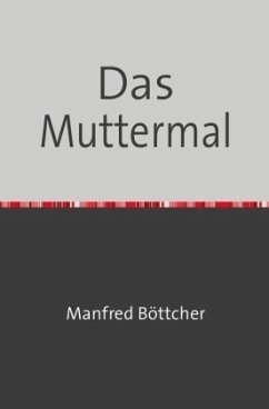 Das Muttermal - Böttcher, Manfred