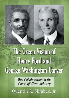 The Green Vision of Henry Ford and George Washington Carver - Skrabec, Quentin R.